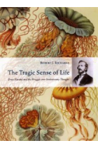 The tragic sense of life: Ernst Haeckel and the struggle over evolutionary thought