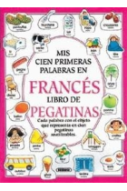 Mis 100 primeras palabras en francés. Libro de pegatinas (Cada palabra con el objeto que representa en cien pegatinas reutilizables)