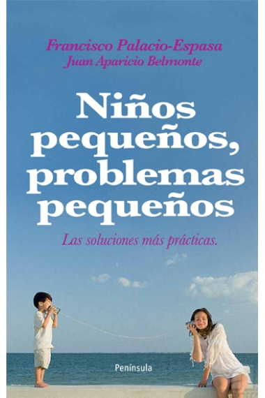 Niños pequeños, problemas pequeños. Las soluciones más prácticas