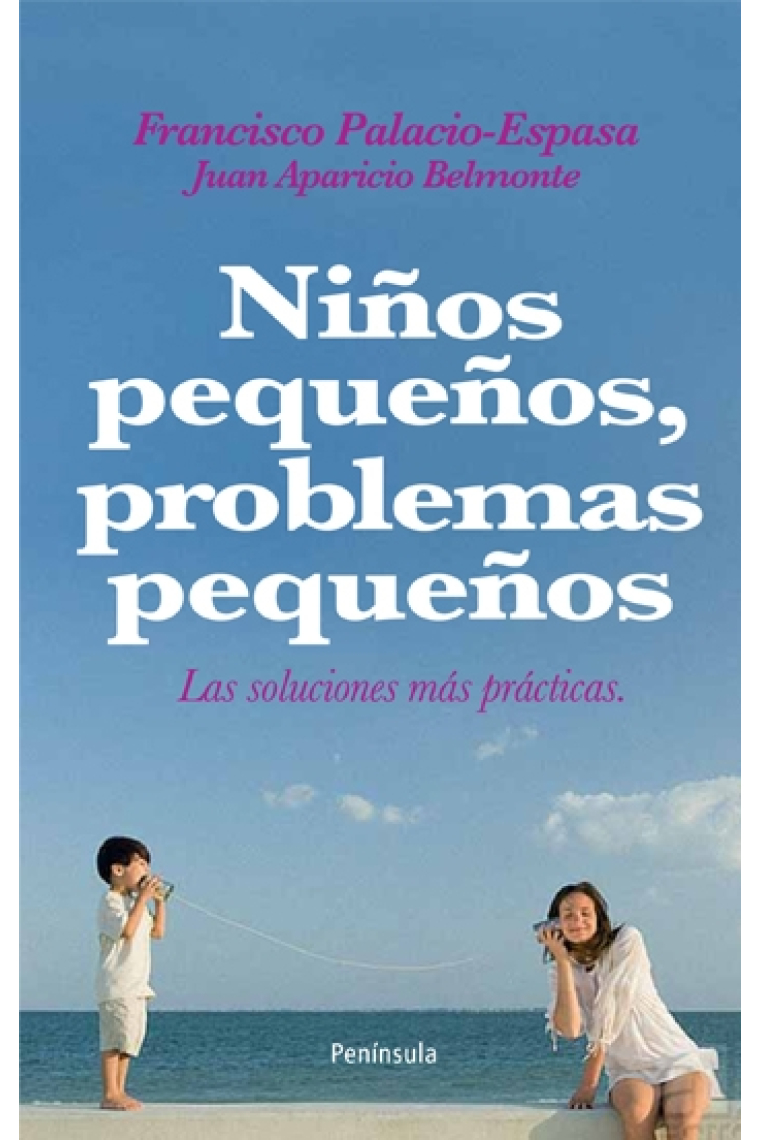 Niños pequeños, problemas pequeños. Las soluciones más prácticas