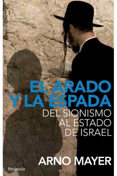 El arado y la espada. Del sionismo al estado de Israel