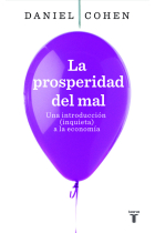 La prosperidad del mal. Una introducción inquieta  a la economía