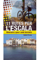 11 rutes per l'Escala. Itineraris a peu i amb bicicleta