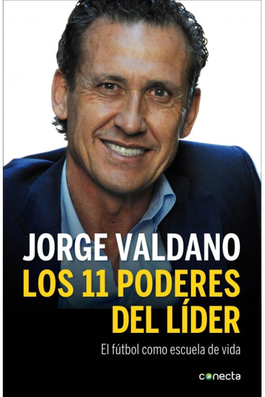 Los 11 poderes del líder. Las enseñanzas del fútbol para liderar y transformar equipos