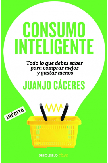 Consumo inteligente. Todo lo que debes saber para comprar mejor y gastar menos