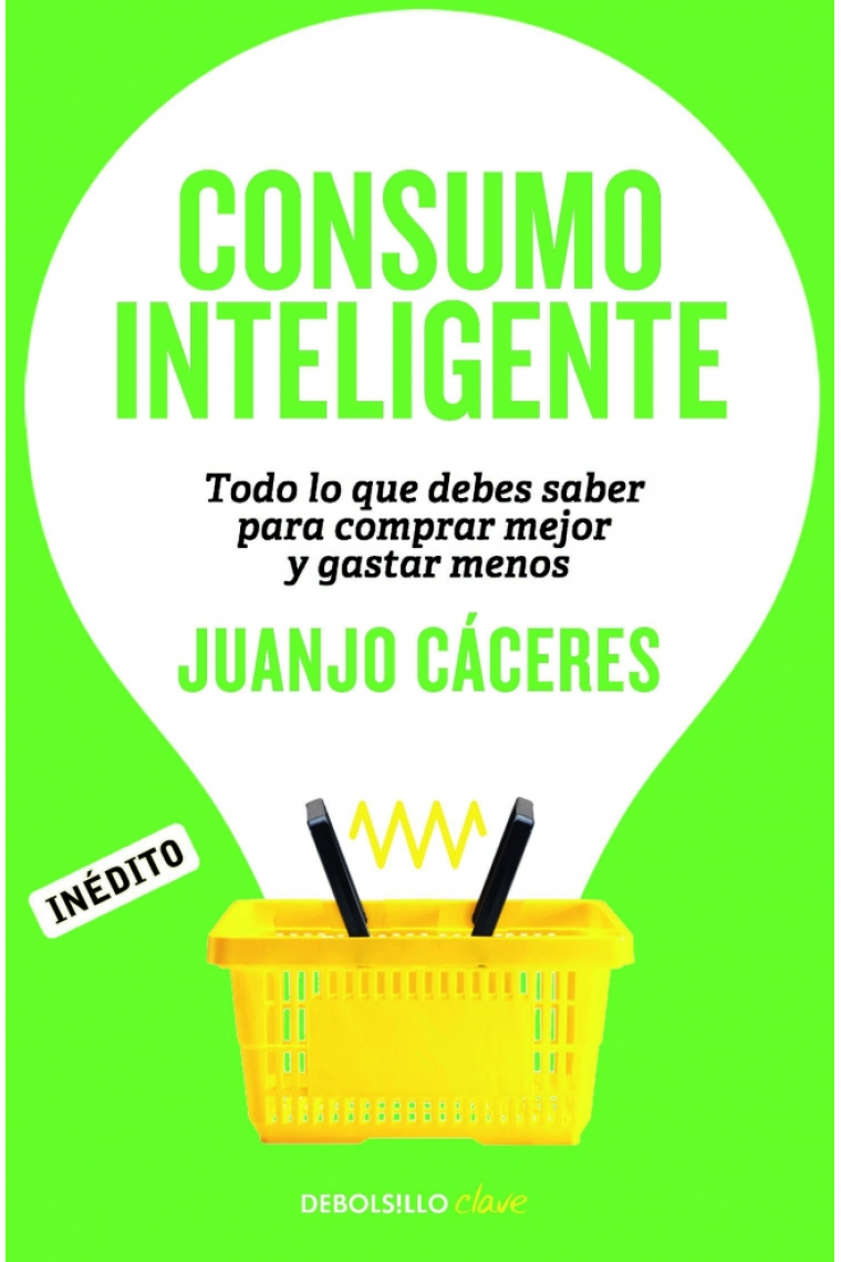 Consumo inteligente. Todo lo que debes saber para comprar mejor y gastar menos