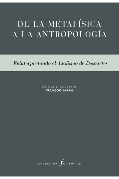 De la metafísica a la antropología: reinterpretando el dualismo de Descartes