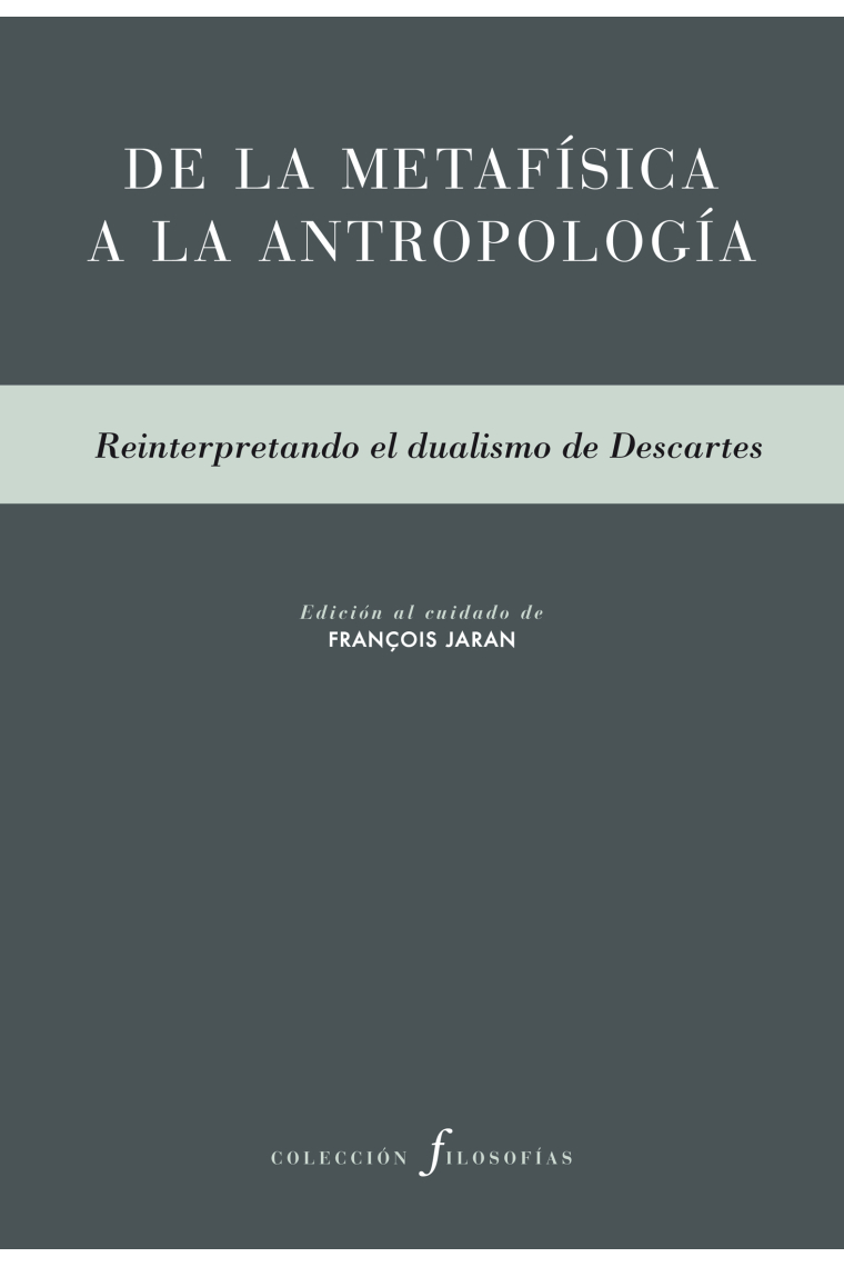 De la metafísica a la antropología: reinterpretando el dualismo de Descartes