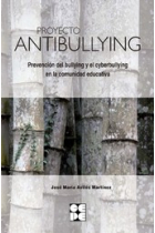 Proyecto Antibullying.  Prevención del bullying y el ciberbullying en la   comunidad educativa