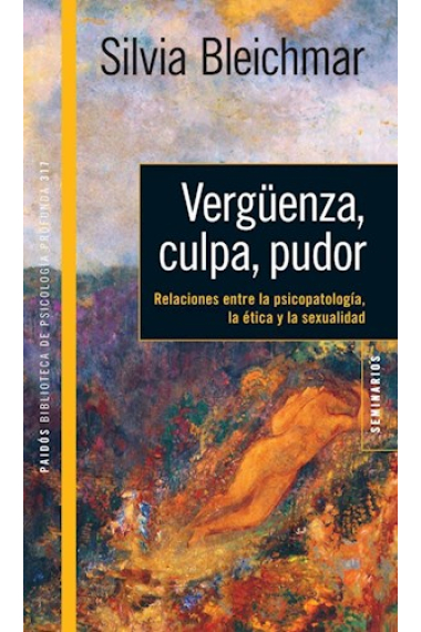 Vergüenza, culpa, pudor. Relaciones entre la psicopatología, la ética y la sexualidad