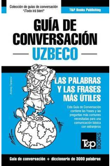 Guía de Conversación Español-Uzbeco y Vocabulario Temático de 3000 Palabras