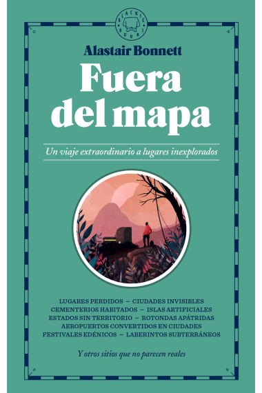 Fuera del mapa. Un viaje extraordinario a lugares inexplorados