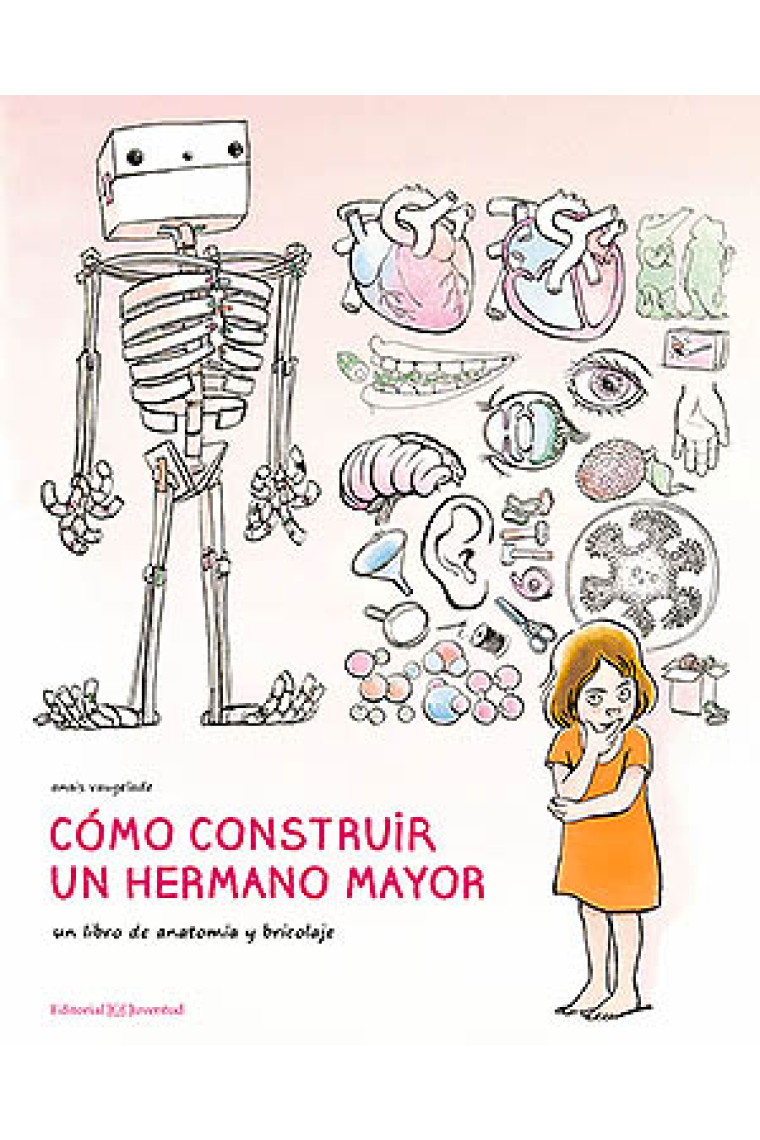 Cómo construir un hermano mayor. Un libro de anatomía y bricolaje