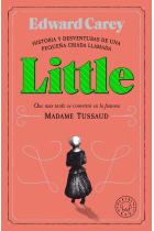 Little. Historia y desventuras de una criada llamada Little que más tarde se convirtió en Madame Tussaud