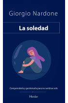 La soledad. Comprenderla y gestionarla para no sentirse solo