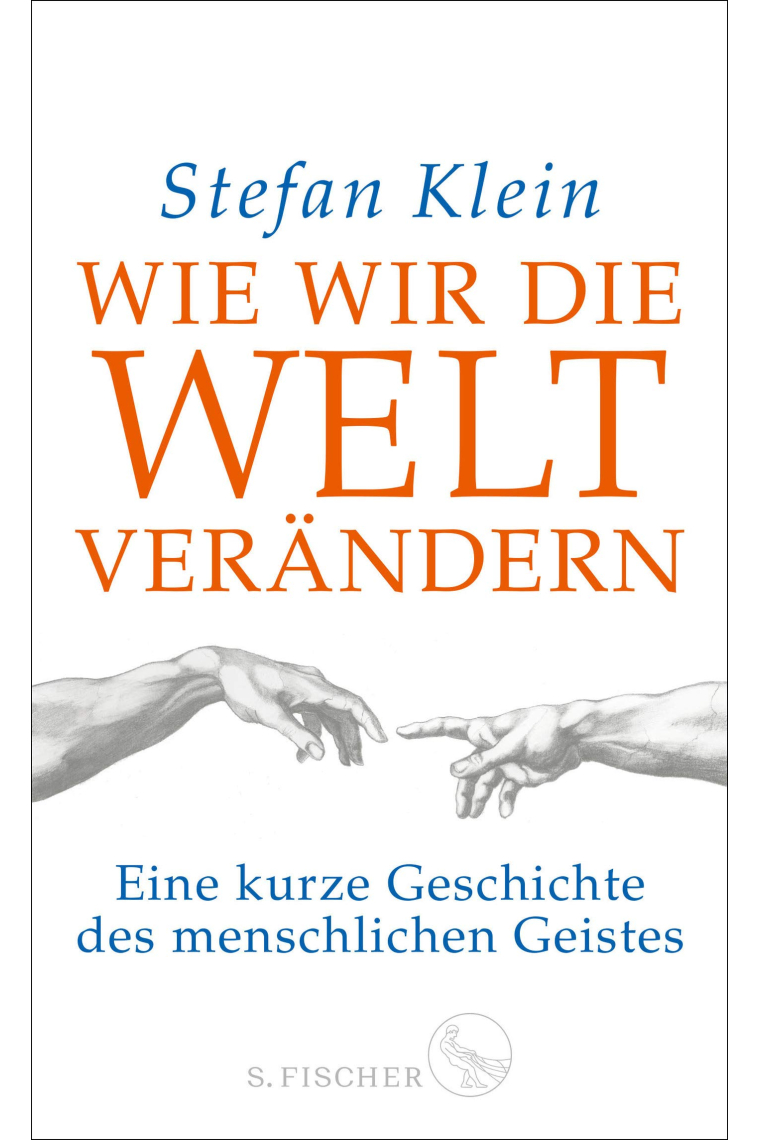 Wie wir die Welt verändern: Eine kurze Geschichte des menschlichen Geistes