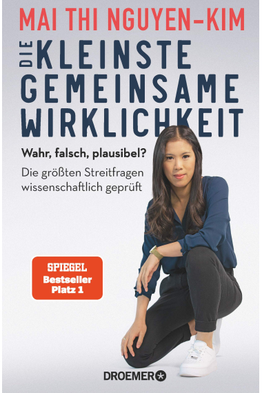 Die kleinste gemeinsame Wirklichkeit: Wahr, falsch, plausibel - die größten Streitfragen wissenschaftlich geprüft