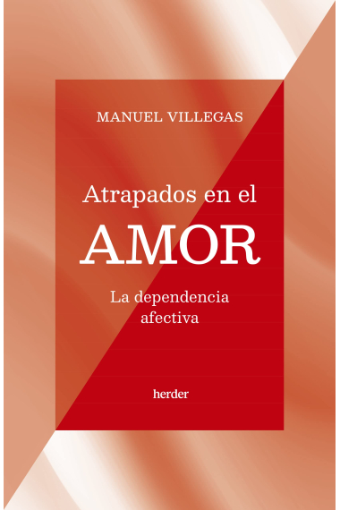 Atrapados en el amor. La dependencia afectiva