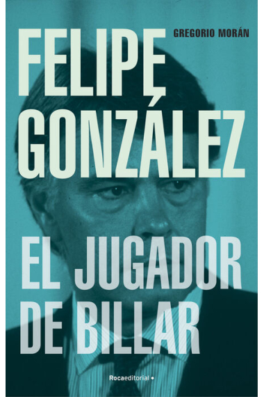 Felipe González. El jugador de billar