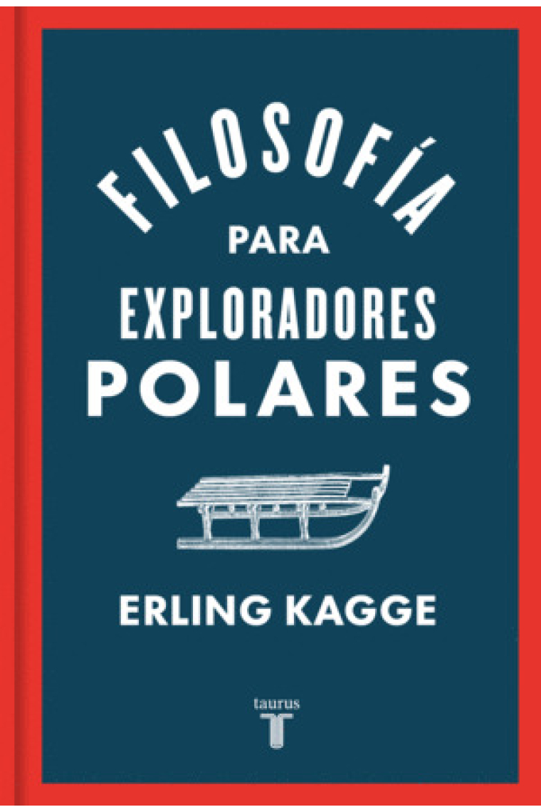 Filosofía para exploradores polares (Nueva edición)