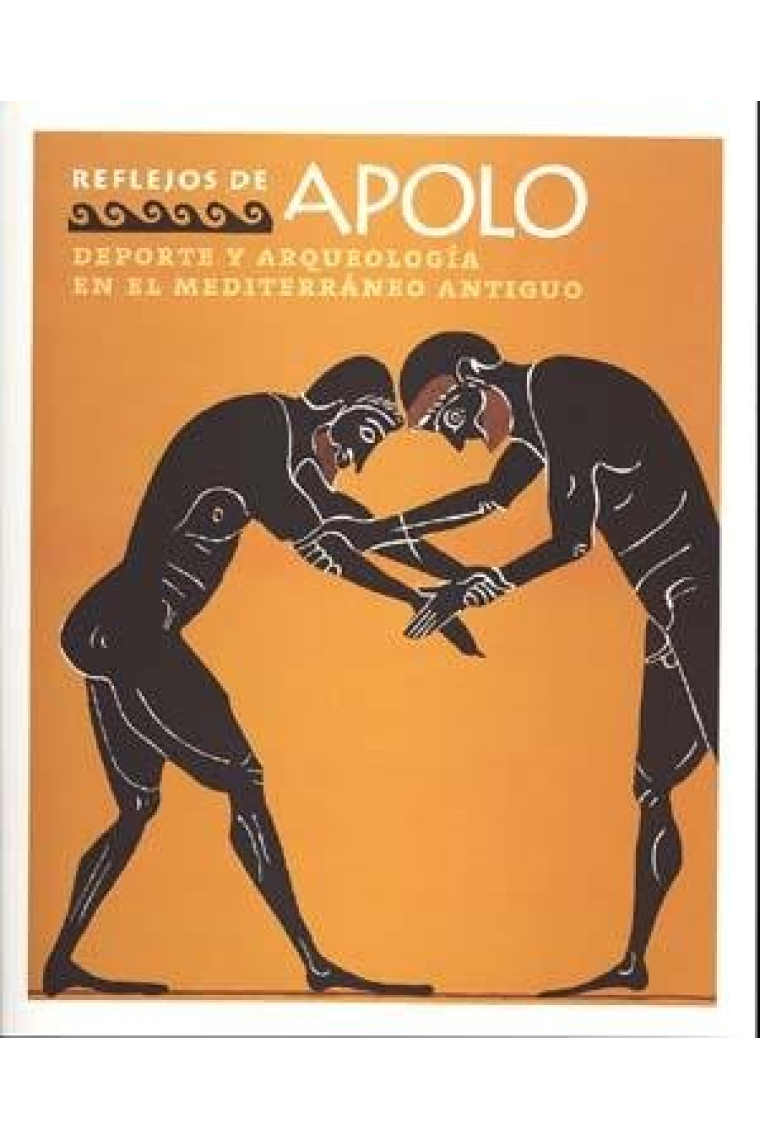 Reflejos de Apolo. Deporte y arqueología en el Mediterráneo antiguo