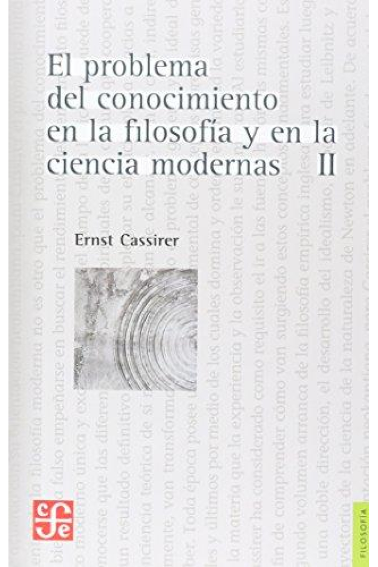 El problema del conocimiento en la filosofía y en la ciencia modernas, II: Desarrollo y culminación del racionalismo. El problema del conocimiento en el sistema del empirismo, de Newton a Kant. La filosofía crítica