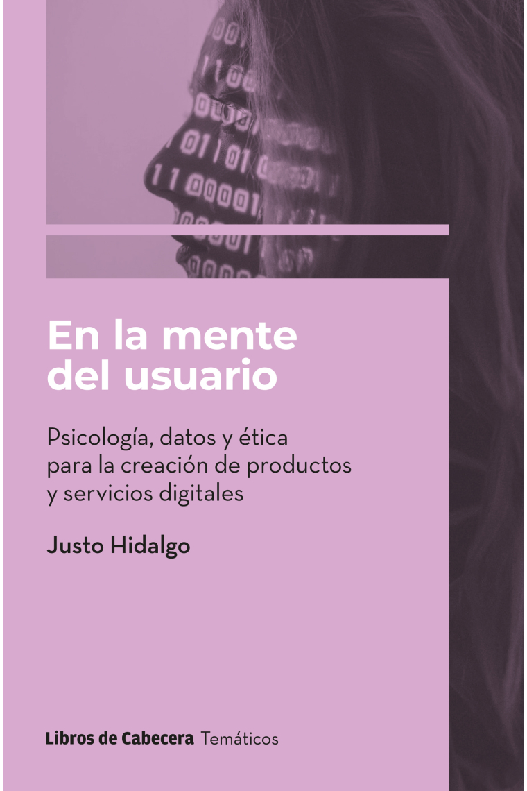 En la mente del usuario. Psicología, datos y ética para la creación de productos y servicios digitales