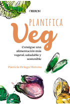 Planifica-Veg. Consigue una alimentación más vegetal, saludable y sostenible