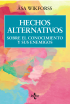 Hechos alternativos: sobre el conocimiento y sus enemigos