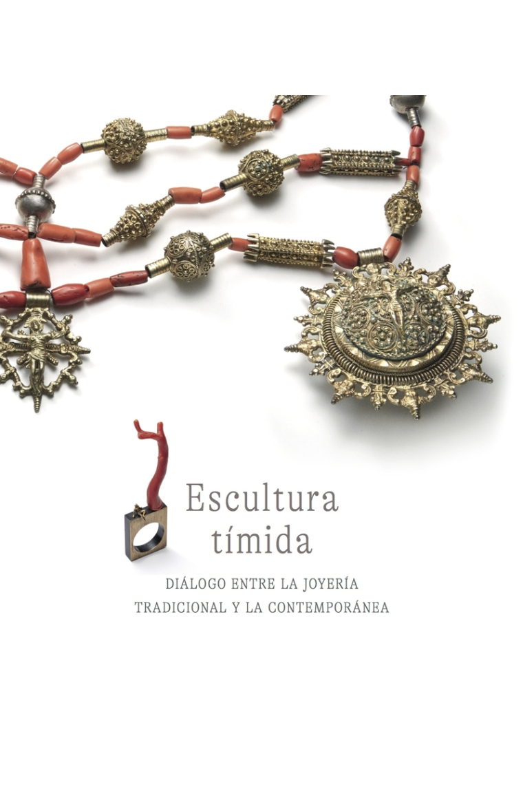 Escultura tímida. Diálogo entre la joyería tradicional y la contemporánea