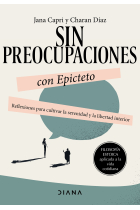 Sin preocupaciones con Epicteto: reflexiones para cultivar la serenidad y la libertad interior