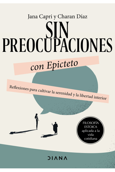 Sin preocupaciones con Epicteto: reflexiones para cultivar la serenidad y la libertad interior