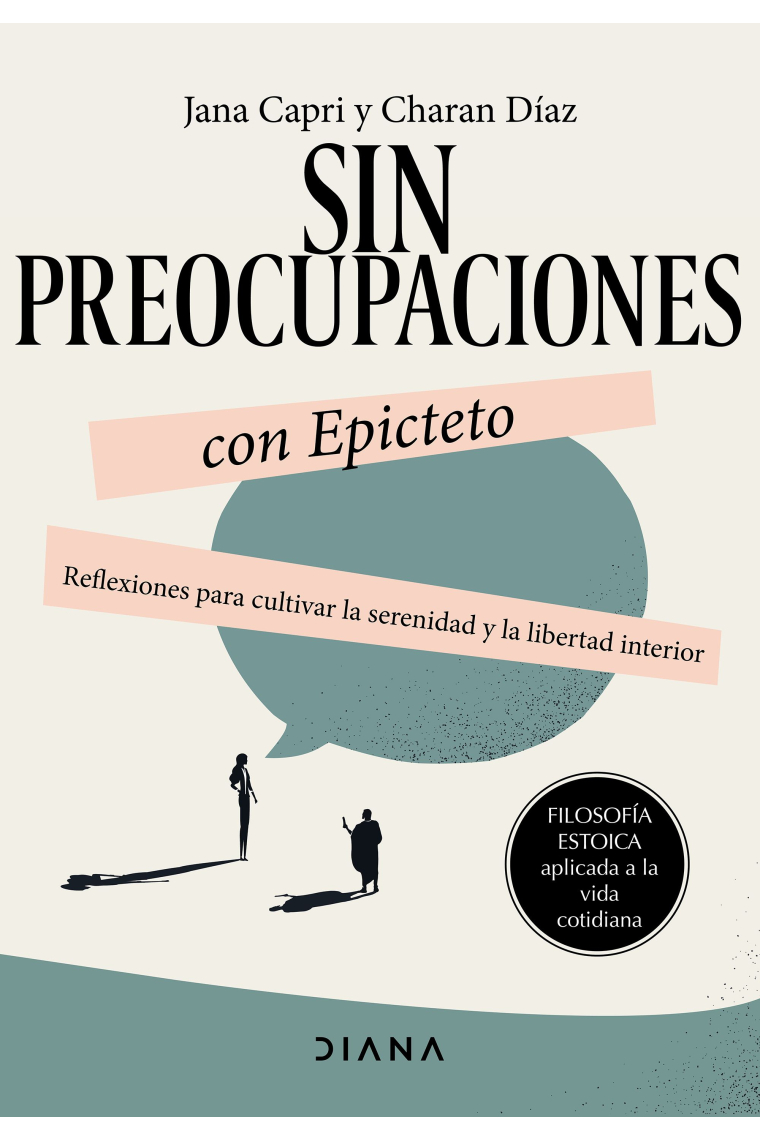 Sin preocupaciones con Epicteto: reflexiones para cultivar la serenidad y la libertad interior