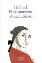 El Cristianismo al descubierto (o examen de los principios y efectos de la religión cristiana)