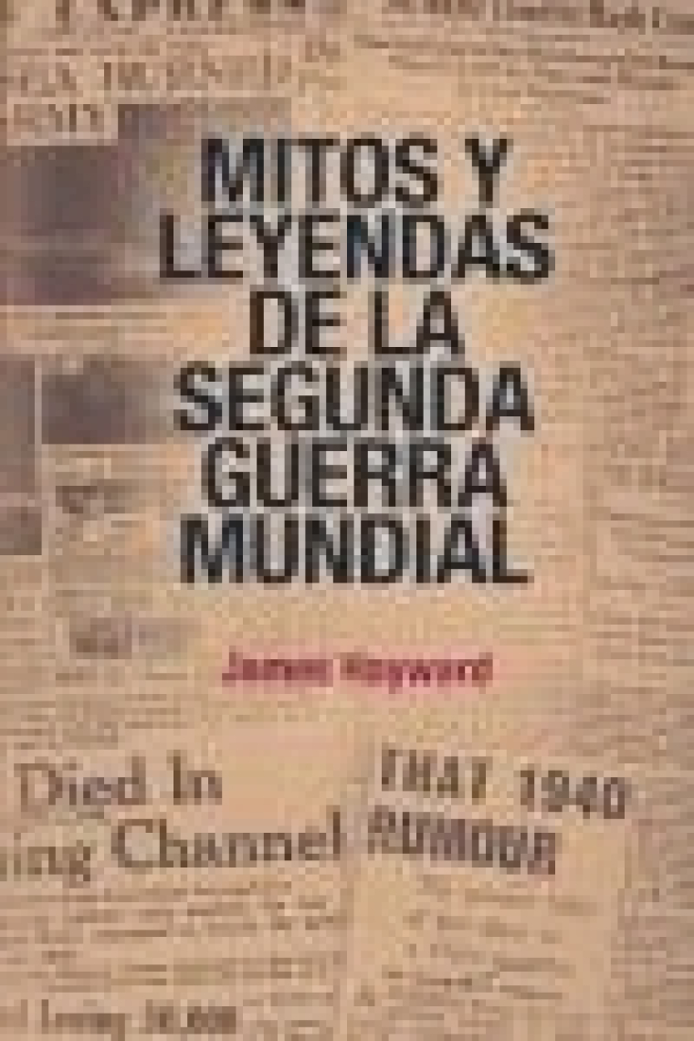 Mitos y leyendas de la Segunda Guerra Mundial