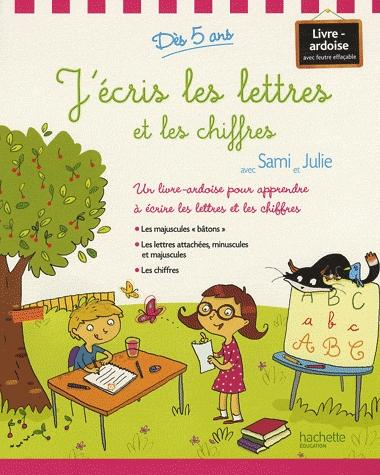 J'écris les lettres et les chiffres avec Sami et Julie (Livre-ardoise avec feutre effaçable). Dès 5 ans