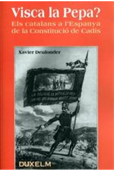 Visca la Pepa? Els catalans a l'espanya de la Constitució de Cadis