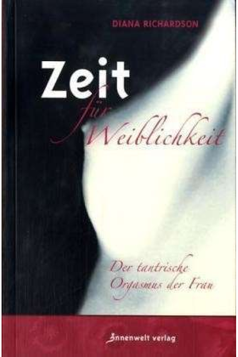 Zeit für Weiblichkeit. Der Tantrische Orgasmus Der Frau