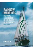 Rainbow Warriors. Historias legendarias de los barcos de Greenpeace