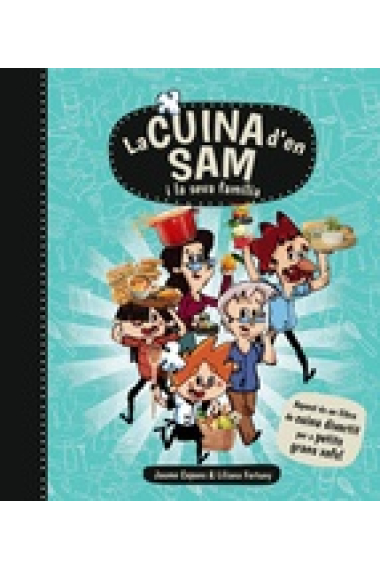 La cuina d'en Sam i la seva família (Llibre de cuina divertit per a petits grans xefs)