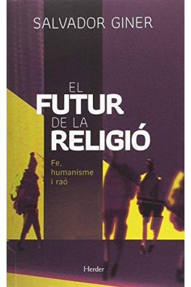 El futur de la religió. Fe,humanisme i raó