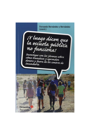 ¡Y luego dicen que la escuela pública no funciona! Investigar con los jóvenes sobre cómo transitan y aprenden dentro y fuera de los centros de secundaria.