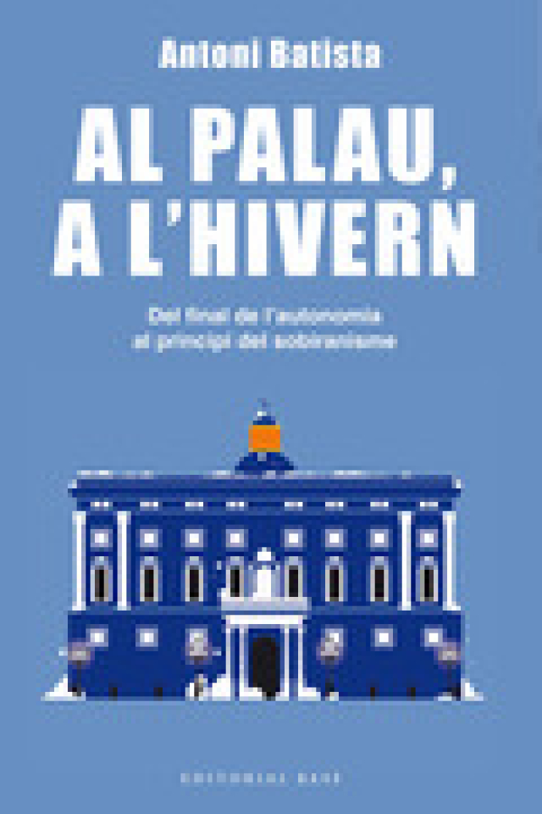 Al Palau, a l'hivern. Del final de l'autonomia al principi del sobiranisme