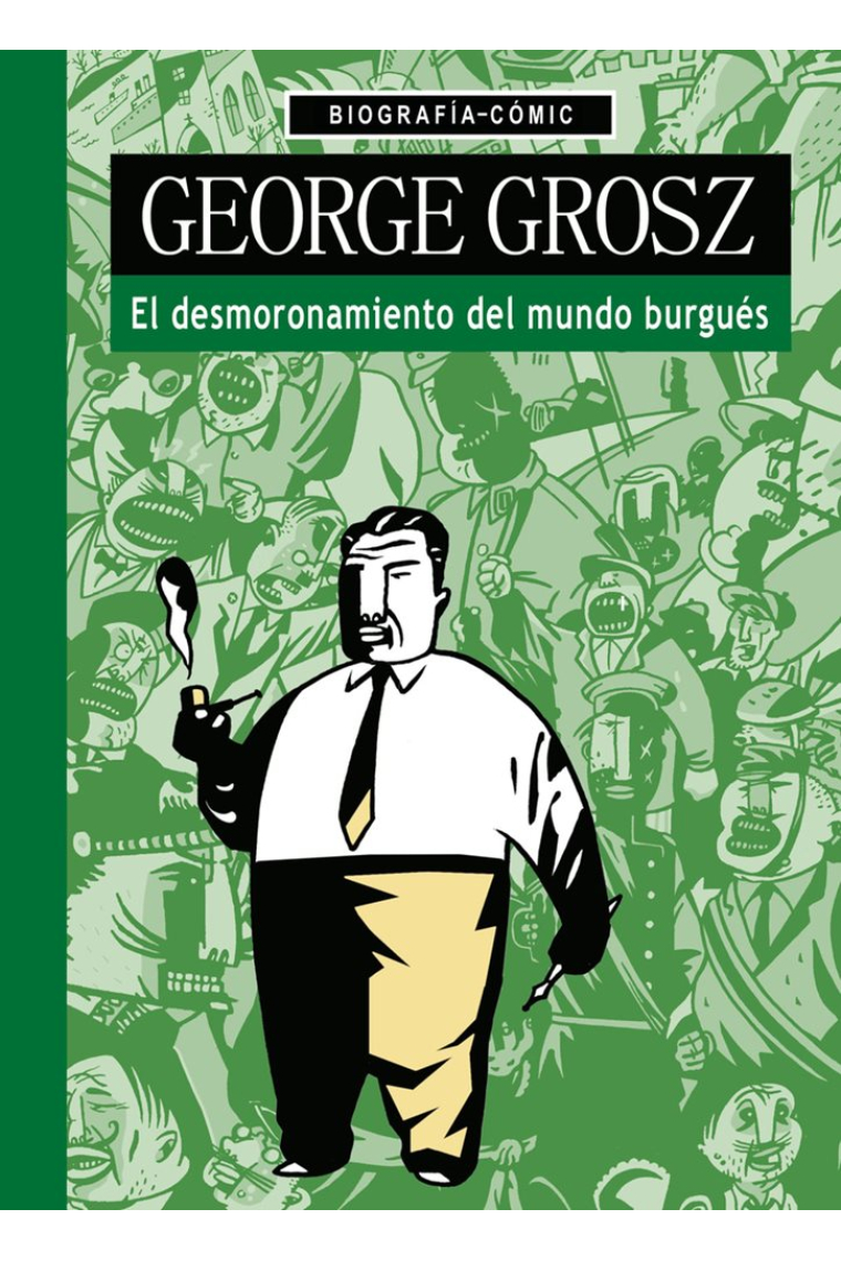 George Grosz. El desmoronamiento del mundo burgués