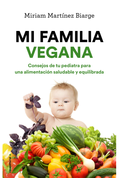 Mi familia vegana. Consejos de tu pediatra para una alimentación saludable y equilibrada