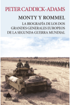 Monty y Rommel. La biografía de los dos grandes generales de la Segunda Guerra Mundial