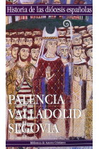 Palencia, Valladolid y Segovia (Historia de las Diócesis españolas)