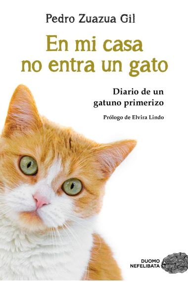 En mi casa no entra un gato. Diario de un gatuno primerizo