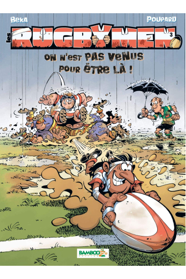 Les Rugbymen - On n'est pas venus pour être là ! (Tome 3)