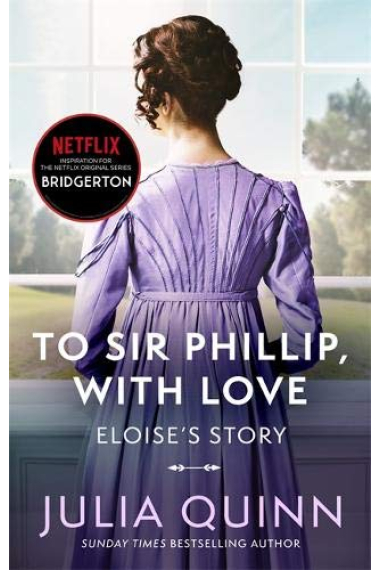 To Sir Phillip, With Love (Bridgerton Family 5) Eloise's Story